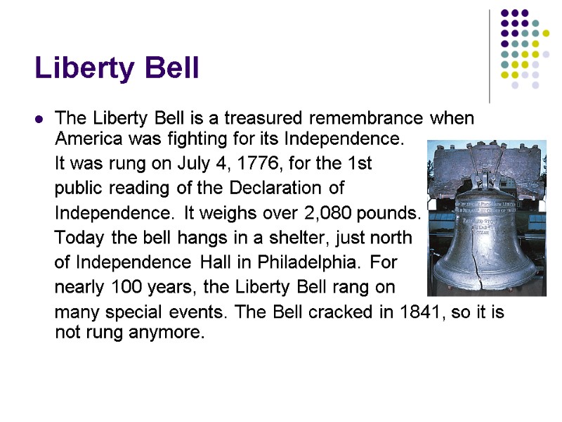 Liberty Bell The Liberty Bell is a treasured remembrance when America was fighting for